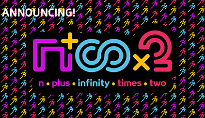 Announcing N PLUS INFINITY TIMES TWO!